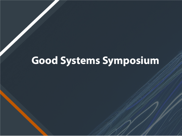Good Systems Symposium