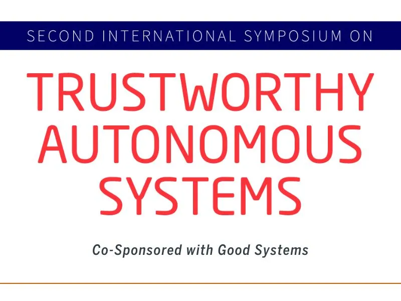 Second International Symposium on Trustworthy Autonomous Systems