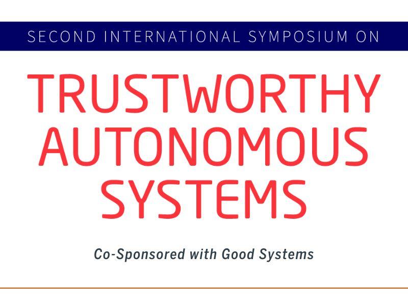 Second International Symposium on Trustworthy Autonomous Systems