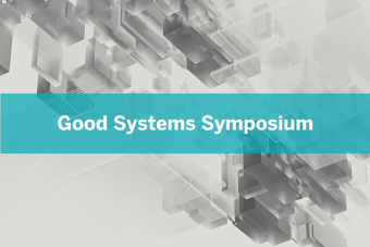 Symposium of Good Systems